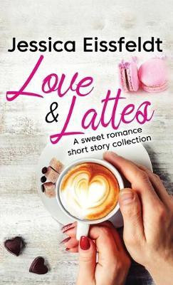 Love & Lattes(English, Paperback, Eissfeldt Jessica)