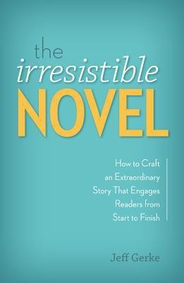 The Irresistible Novel(English, Paperback, Gerke Jeff)