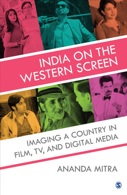 India on the Western Screen  - Imaging a Country in Film, TV and Digital Media(English, Hardcover, Mitra Ananda)