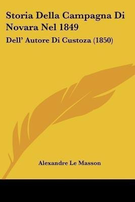 Storia Della Campagna Di Novara Nel 1849(Italian, Paperback, Le Masson Alexandre)