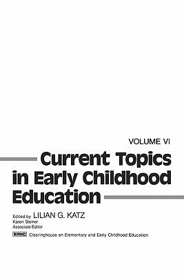 Current Topics in Early Childhood Education, Volume 6(English, Paperback, Katz Lilian G.)