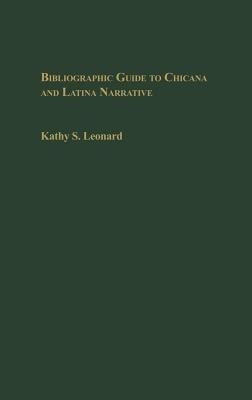 Bibliographic Guide to Chicana and Latina Narrative(English, Hardcover, Leonard Kathy)