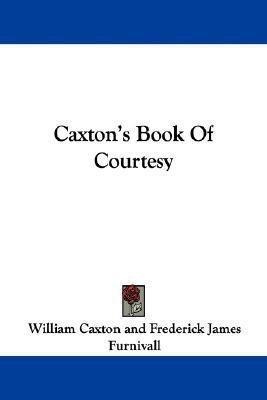 Caxton's Book Of Courtesy(English, Paperback, Caxton William)