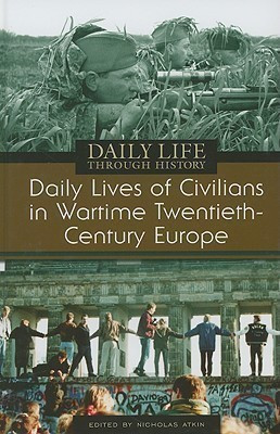 Daily Lives of Civilians in Wartime Twentieth-Century Europe(English, Hardcover, Atkin Nicholas)