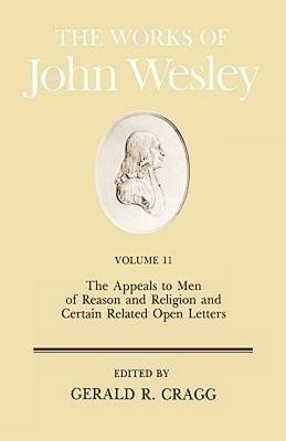 The Works: The Appeals to Men of Reason and Religion and Certain Open Letters v. 11(English, Hardcover, Wesley John)