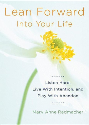 Lean Forward into Your Life(English, Paperback, Radmacher Mary Anne)