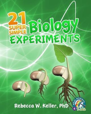 21 Super Simple Biology Experiments(English, Paperback, Keller Rebecca W PH D)