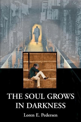The Soul Grows in Darkness(English, Paperback, Pedersen Loren E)