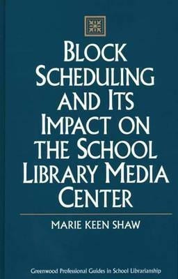 Block Scheduling and Its Impact on the School Library Media Center(English, Hardcover, Shaw Marie)