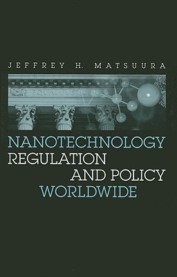Nanotechnology Regulation and Policy Worldwide(English, Hardcover, Matsuura Jeffrey)