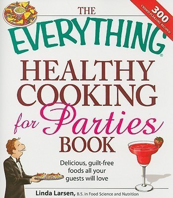 The Everything Healthy Cooking for Parties(English, Paperback, Larsen Linda)