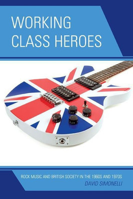 Working Class Heroes(English, Paperback, Simonelli David)