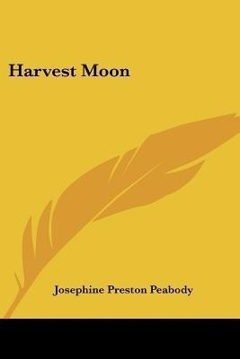 Harvest Moon(English, Paperback, Peabody Josephine Preston)