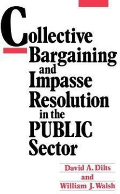 Collective Bargaining and Impasse Resolution in Public Sector(English, Hardcover, Dilts David A.)