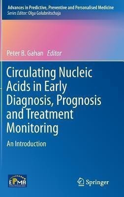 Circulating Nucleic Acids in Early Diagnosis, Prognosis and Treatment Monitoring(English, Hardcover, unknown)