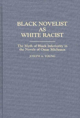 Black Novelist as White Racist(English, Hardcover, Young Joseph A.)