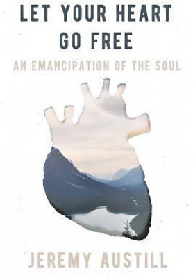 Let Your Heart Go Free(English, Paperback, Austill Jeremy Reid)