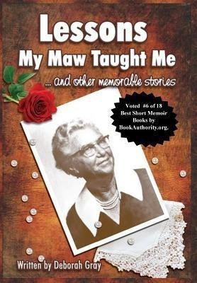 Lessons My Maw Taught Me(English, Hardcover, Gray Deborah RN)