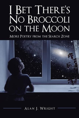 I Bet There's No Broccoli on the Moon(English, Paperback, Wright Alan J)