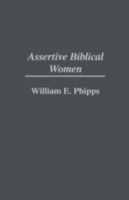 Assertive Biblical Women(English, Hardcover, Phipps William)