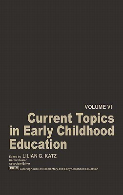 Current Topics in Early Childhood Education, Volume 6(English, Hardcover, Katz Lilian G.)