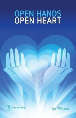 Open Hands Open Heart(English, Paperback, Williams Ifor Sir)