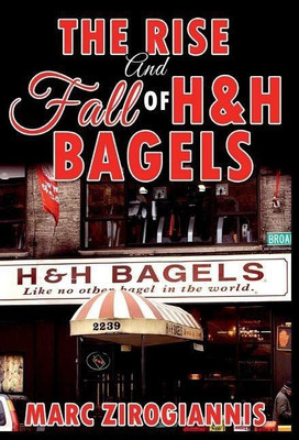 The Rise and Fall of H&H Bagels(English, Hardcover, Zirogiannis Marc)