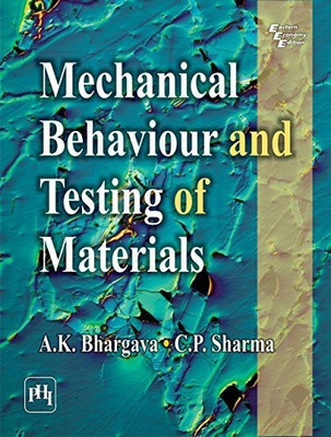 Mechanical Behaviour and Testing of Materials(English, Paperback, Bhargava A. K.)