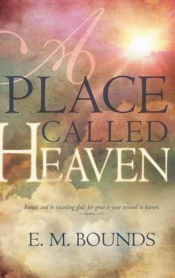 Place Called Heaven(English, Paperback, Bounds Edward M)