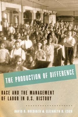 The Production of Difference(English, Paperback, Roediger David R.)