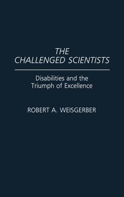 The Challenged Scientists(English, Hardcover, Weisgerber Robert A.)