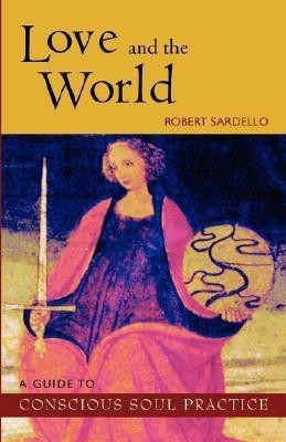 Love and the World(English, Paperback, Sardello Robert)
