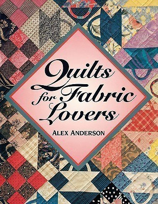 Quilts for Fabric Lovers(English, Paperback, Anderson Alex)