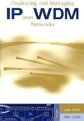 Deploying and Managing IP over WDM Networks(English, Hardcover, Galis Alex)