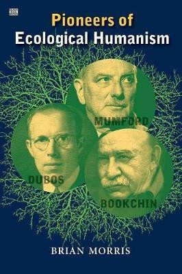 Pioneers Of Ecological Humanism(English, Paperback, Morris Brian)