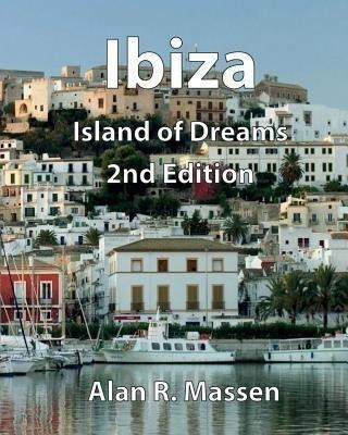 Ibiza Island of Dreams(English, Paperback, Massen Alan R)