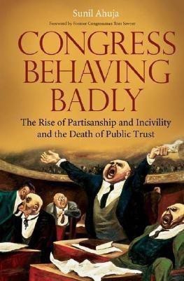 Congress Behaving Badly(English, Hardcover, Ahuja Sunil)