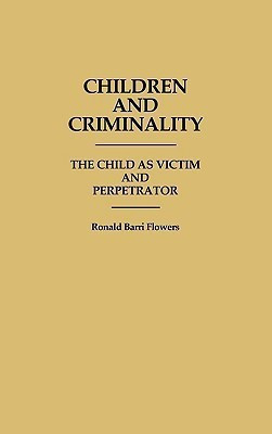 Children and Criminality(English, Hardcover, Flowers R. Barri)