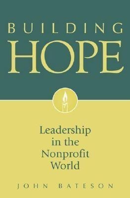 Building Hope  - Leadership in the Nonprofit World(English, Hardcover, Bateson John)