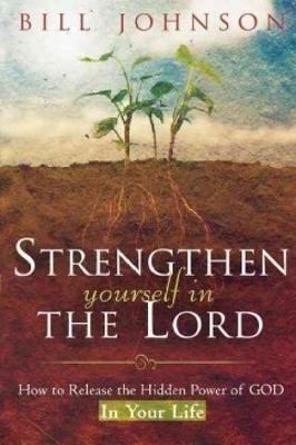 Strengthen Yourself in the Lord(English, Paperback, Johnson Bill)