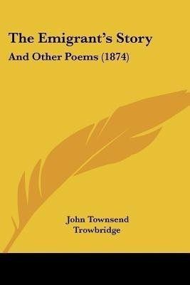 The Emigrant's Story(English, Paperback, Trowbridge John Townsend)