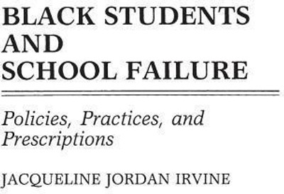 Black Students and School Failure(English, Hardcover, Irvine Jacqueline J.)