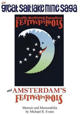 Great Salt Lake Mime Saga and Amsterdam's Festival of Fools(English, Hardcover, Evans Michael R Dr)