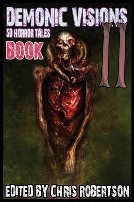 Demonic Visions 50 Horror Tales Book 2(English, Paperback, Robertson Chris)