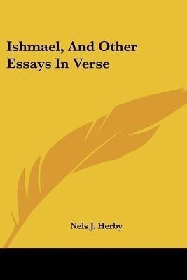 Ishmael, And Other Essays In Verse(English, Paperback, Herby Nels J)