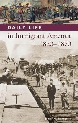 Daily Life in Immigrant America, 1820-1870(English, Hardcover, Bergquist James M.)