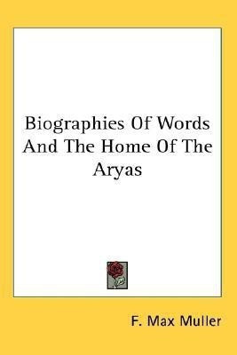 Biographies Of Words And The Home Of The Aryas(English, Paperback, Muller F Max)
