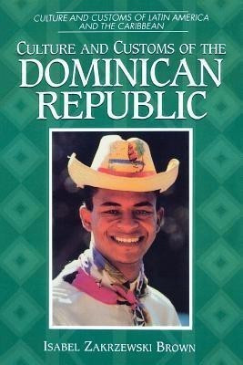 Culture and Customs of the Dominican Republic(English, Paperback, Brown Isabel Zakrzewski)