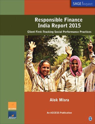 Responsible Finance India Report 2015  - Client First: Tracking Social Performance Practices(English, Paperback, Misra Alok)