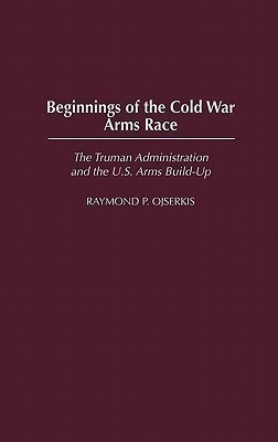 Beginnings of the Cold War Arms Race(English, Hardcover, Ojserkis Raymond)